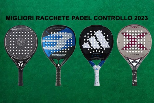 MIGLIORI RACCHETTE DA PADEL DI CONTROLLO 2023 - Projectxpadel